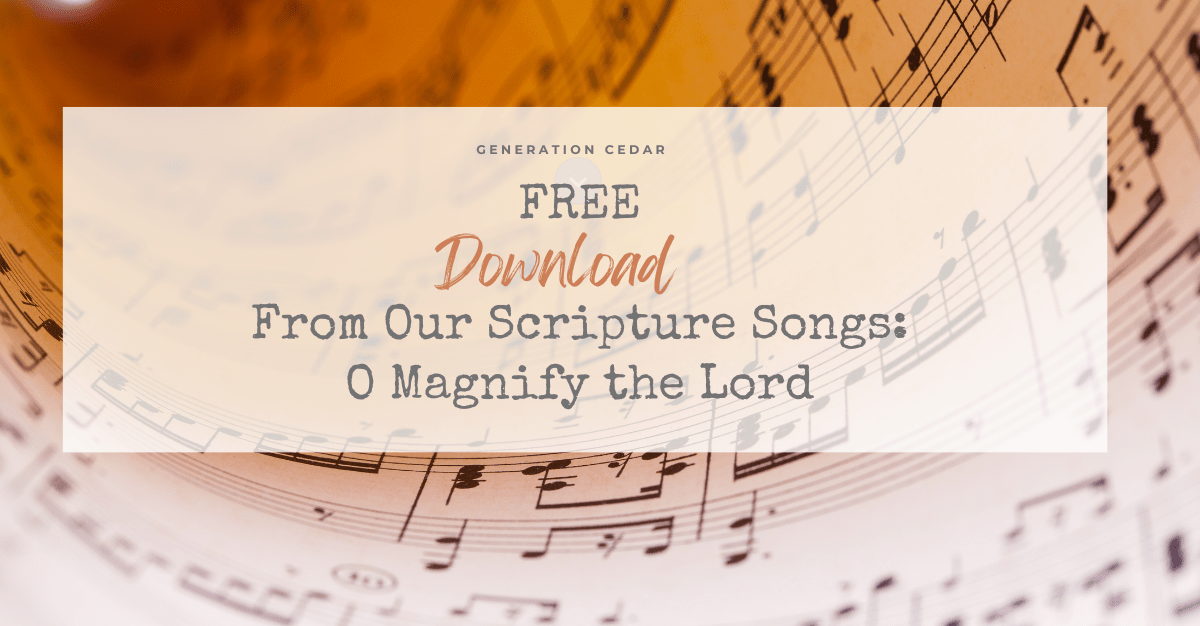 FREE Download From Our Scripture Songs: O Magnify the Lord