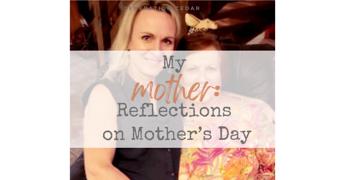 My Mother…Reflections on Mother’s Day