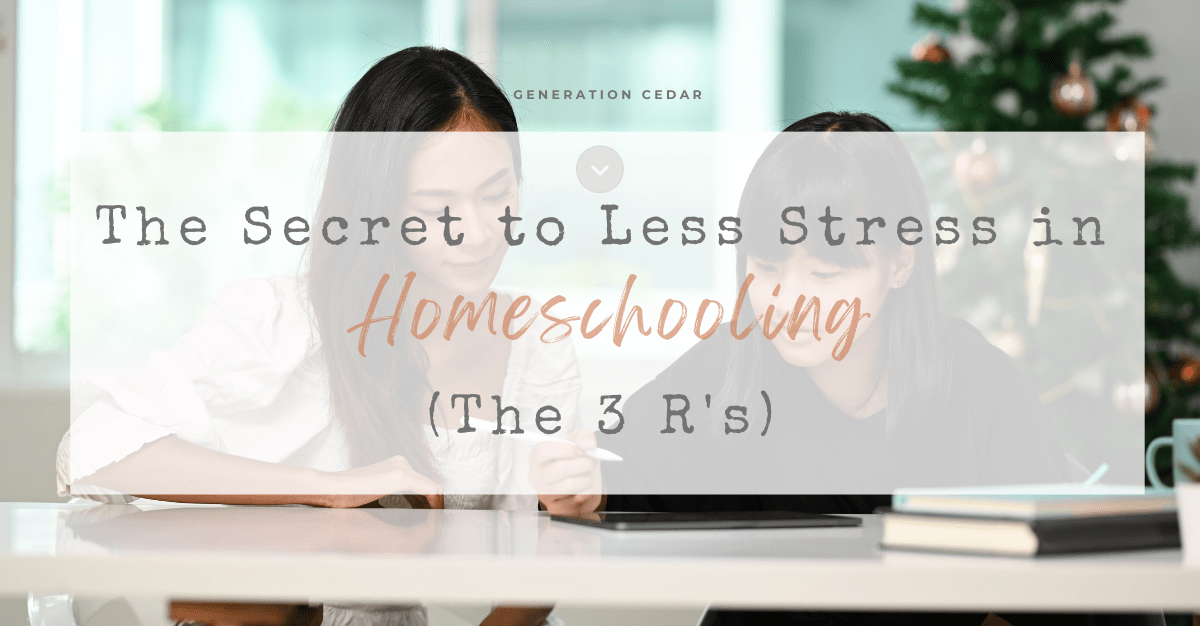 The Secret to Less Stress in Homeschooling (The 3 R’s)