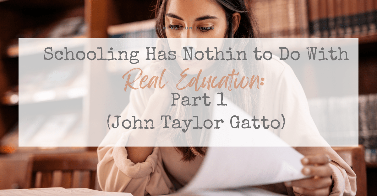 Schooling Has Nothing to Do With Real Education: (John Taylor Gatto)
